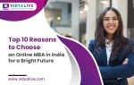 Top 10 Reasons to Choose an Online MBA in India for a Bright Future